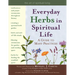 Everyday Herbs in Spiritual Life: A Guide to Many Practices