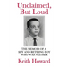 Unclaimed, But Loud: The Memoir of a Shy and Retiring Boy Who Was Neither