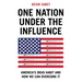 One Nation Under the Influence: America's Drug Habit and How We Can Overcome It