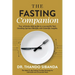 The Fasting Companion: Your ultimate daily guide to a successful fast: Unveiling Spiritual Benefits with Scientific Insights.