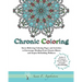 Chronic Coloring: Stress-Relieving Coloring Pages and Activities to Encourage Healing from Chronic Illness and Inspire Rebuilding Wellne