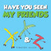 Have You Seen My Friends