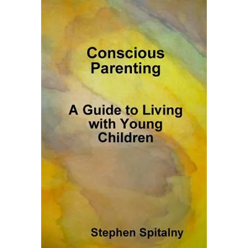 Conscious Parenting: A Guide to Living with Young Children