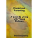 Conscious Parenting: A Guide to Living with Young Children