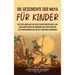 Die Geschichte der Maya für Kinder: Ein fesselnder Ausflug in die Zivilisation der Maya, von den Olmeken über die Gründung von Teotihuacán im alten Me