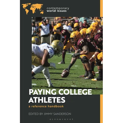 Paying College Athletes: A Reference Handbook