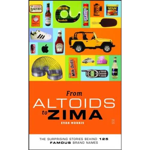 From Altoids to Zima: The Surprising Stories Behind 125 Famous Brand Names