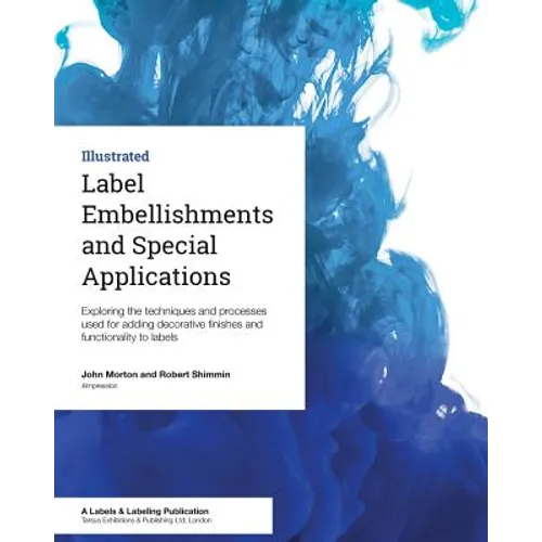 Label Embellishments and Special Applications: Exploring the techniques and processes used for adding decorative finishes and functionality to labels