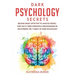 Dark Psychology Secrets: Become highly effective to analyze people. Find out if their intention is brainwashing by discovering the 7 habits of