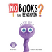 No Books For Benjamin?: A Heartwarming Picture Book About Friendship, Teamwork, and the Magic of Reading