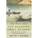 Retracing the Dragoon Trail in Iowa: Environmental Transformation Along the Des Moines River
