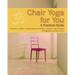 Chair Yoga for You: A Practical Guide