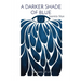 A Darker Shade of Blue: Seasons of Life