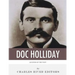 Legends of the West: The Life and Legacy of Doc Holliday