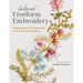 Foolproof Freeform Embroidery: Exploring Your Creativity with Fabric, Threads & Stitches