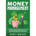 Money Management: An Essential Guide on How to Get out of Debt and Start Building Financial Wealth, Including Budgeting and Investing Tips, Ways to Sa