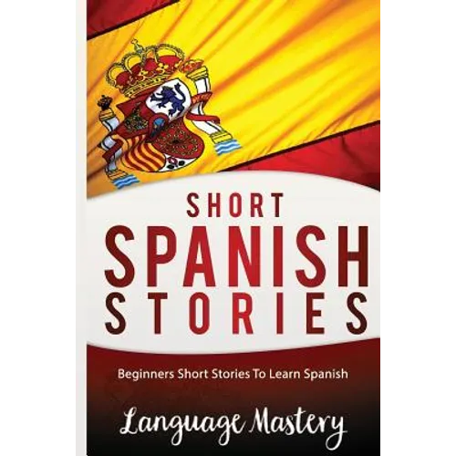 Short Spanish Stories: Beginners Short Stories ToLearn Spanish