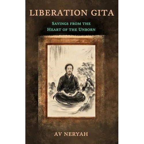 Liberation Gita: Sayings from the Heart of the Unborn