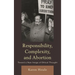 Responsibility, Complexity, and Abortion: Toward a New Image of Ethical Thought