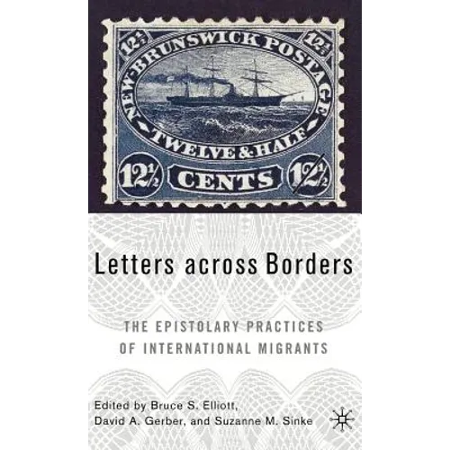Letters Across Borders: The Epistolary Practices of International Migrants