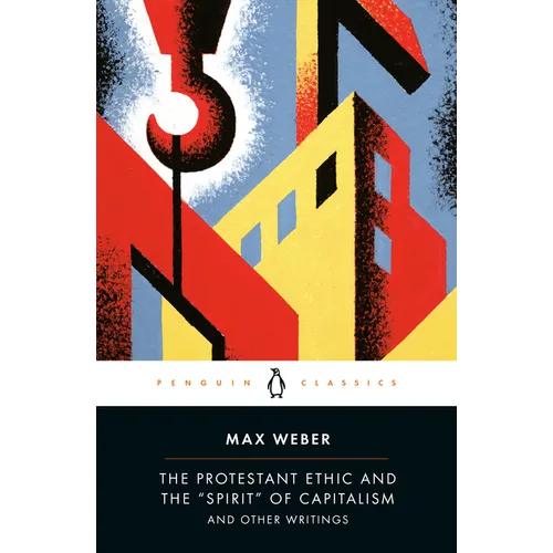 The Protestant Ethic and the "Spirit" of Capitalism and Other Writings