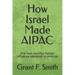 How Israel Made AIPAC: The Most Harmful Foreign Influence Operation in America