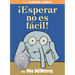 ¡Esperar No Es Fácil!-An Elephant and Piggie Book, Spanish Edition