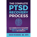 The Complete PTSD Recovery Process: A Life-Changing Step-by-Step Blueprint to Triumph Over Trauma and Reclaim Your Life with Tapping (EFT)