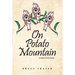 On Potato Mountain: A Chilcotin Saga