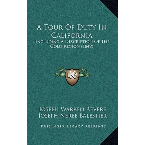 A Tour Of Duty In California: Including A Description Of The Gold Region (1849)