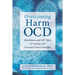 Overcoming Harm Ocd: Mindfulness and CBT Tools for Coping with Unwanted Violent Thoughts