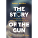 The Story of the Gun: History, Science, and Impact on Society