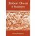 Robert Owen: A Biography