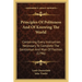 Principles Of Politeness And Of Knowing The World: Containing Every Instruction Necessary To Complete The Gentleman And Man Of Fashion (1796)