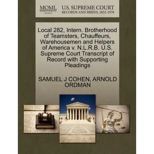 Local 282, Intern. Brotherhood of Teamsters, Chauffeurs, Warehousemen and Helpers of America V. N.L.R.B. U.S. Supreme Court Transcript of Record with