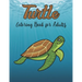 Turtle Coloring Book for Adults: Really Relaxing Coloring Book to Calm Down & Relieve Stress for Grown Ups with Beautiful turtle