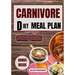 Carnivore Diet Meal Plan: The Ultimate Guide to Get you Started on a 30 Days Animal Based Diet with Delicious High Protein & Low Carb Recipes fo