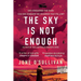 The Sky is Not Enough: A Heart-Stirring Journey of Dreams, Danger, and Destiny