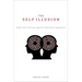The Self Illusion: How the Social Brain Creates Identity