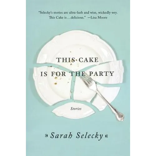 This Cake Is for the Party: Stories