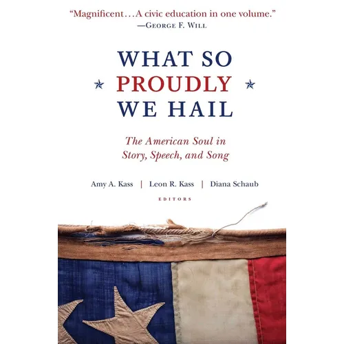 What So Proudly We Hail: The American Soul in Story, Speech, and Song