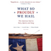 What So Proudly We Hail: The American Soul in Story, Speech, and Song