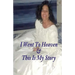 I Went To Heaven & This Is My Story.