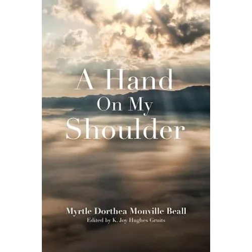 A Hand On My Shoulder: God's Miraculous Touch on My Life