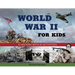 World War II for Kids: A History with 21 Activities
