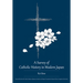 A Survey of Catholic History in Modern Japan