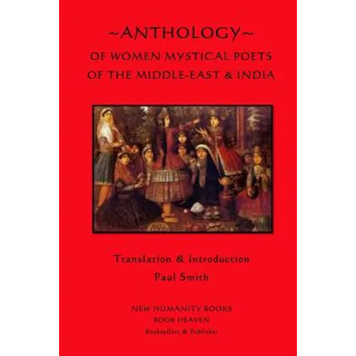 Anthology of Women Mystical Poets of The Middle-East & India