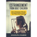 Estrangement from Adult Children: How to Reconnect with your Estranged Children and Get Your Family Back Together. Best Ways to Have that Healing Conv