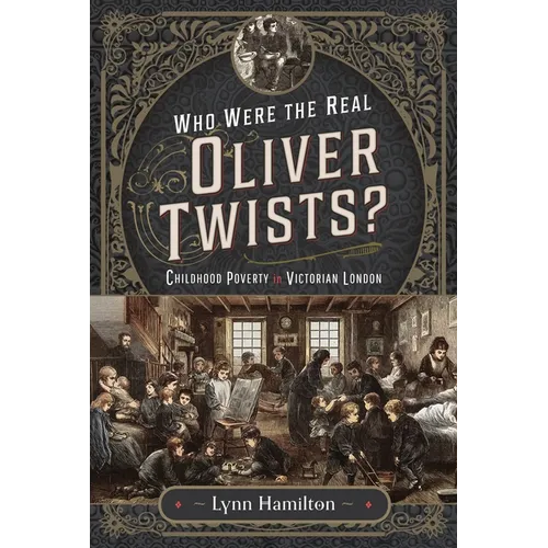 Who Were the Real Oliver Twists?: Childhood Poverty in Victorian London