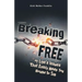 Breaking Free: Of Life's Issues That Easily Keep You Bound to Sin